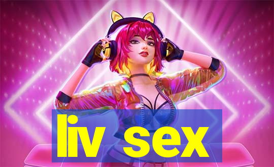 liv sex